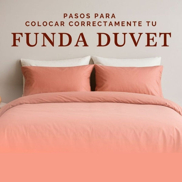 Pasos para colocar correctamente tu Funda Duvet