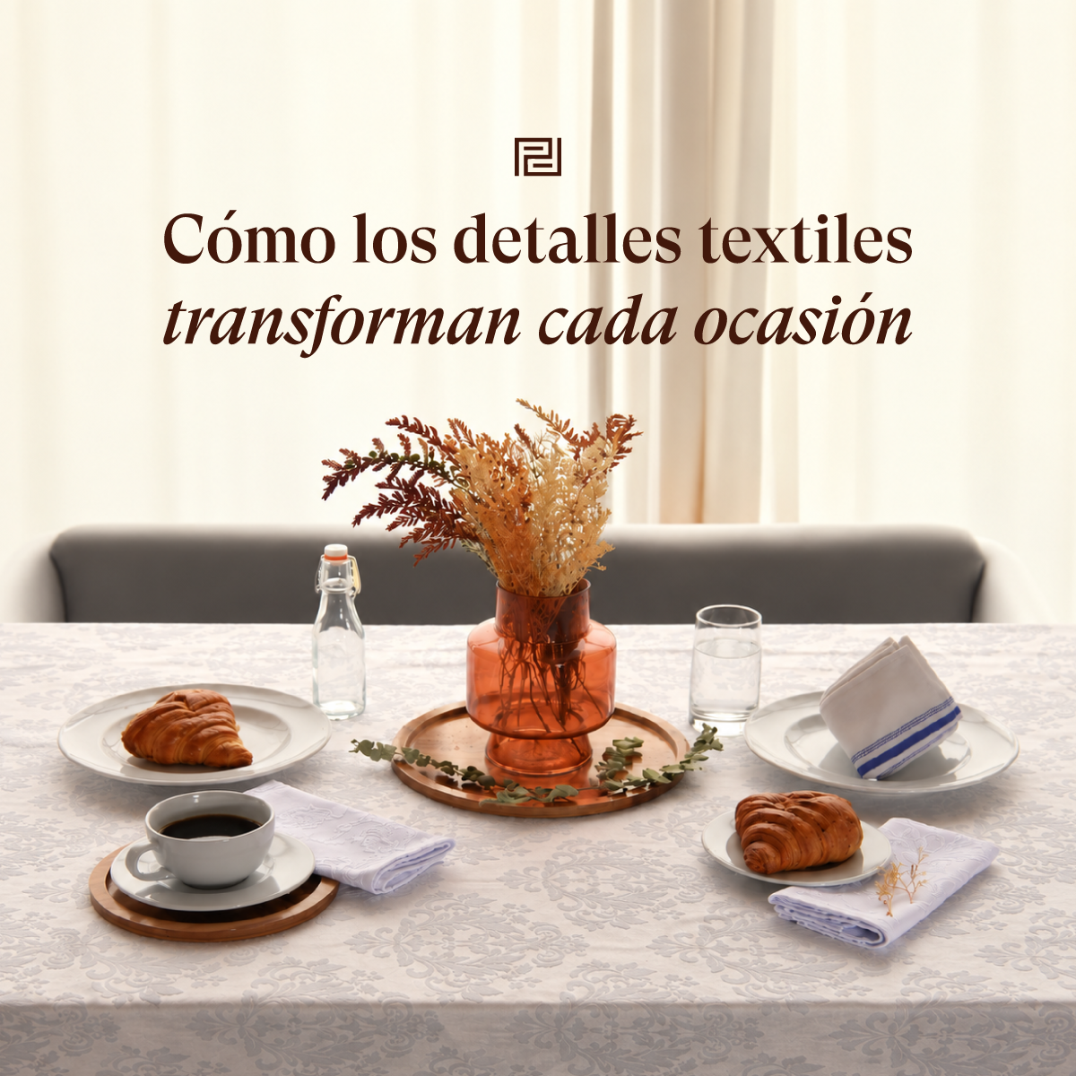 El arte de vestir la mesa: Por qué los detalles textiles transforman cualquier espacio y ocasión